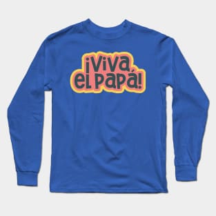 Long Live Dad ¡Viva el papá! Long Sleeve T-Shirt